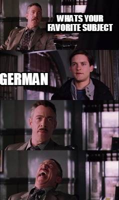 Meme Creator - Funny whats your favorite subject German ...