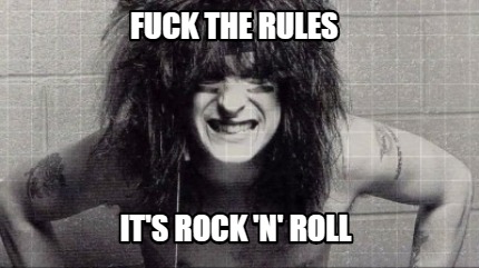 Meme Creator - Funny Fuck the Rules It's Rock 'n' Roll Meme ...