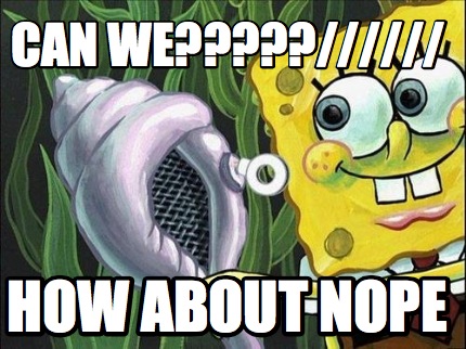 can-we-how-about-nope