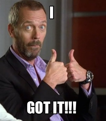 Meme Creator - Funny I GOT IT!!! Meme Generator at MemeCreator.org!