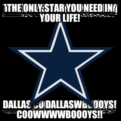 the-only-star-you-need-in-your-life-dallas-coowwwwboooys
