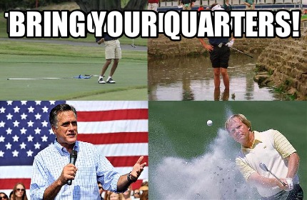 tomorrow-we-play-golf-ken-bring-your-quarters