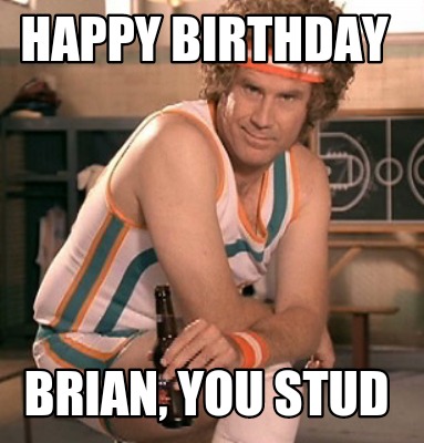 happy-birthday-brian-you-stud