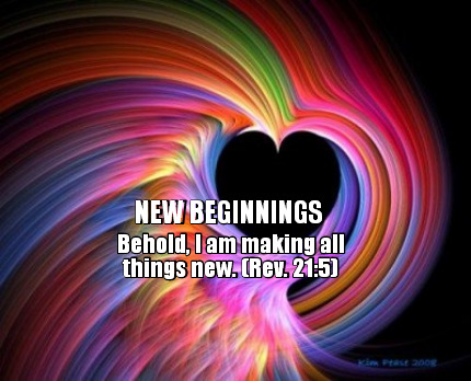 new-beginnings-behold-i-am-making-all-things-new.-rev.-2151