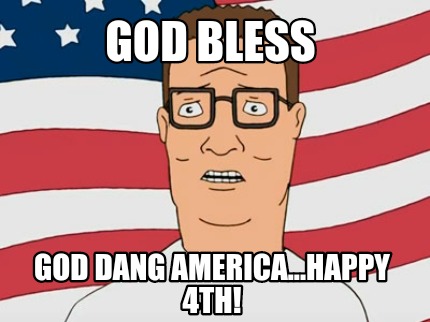 god-bless-god-dang-america...happy-4th