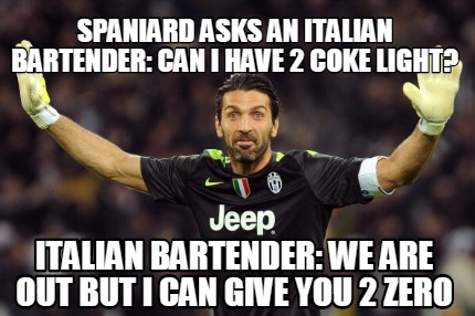 spaniard-asks-an-italian-bartender-can-i-have-2-coke-light-italian-bartender-we-