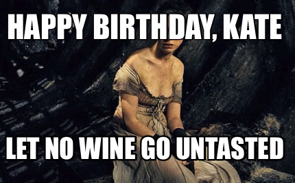 happy-birthday-kate-let-no-wine-go-untasted