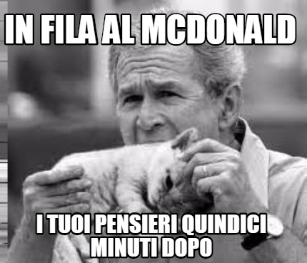 in-fila-al-mcdonald-i-tuoi-pensieri-quindici-minuti-dopo