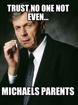 trust-no-one-not-even...-michaels-parents