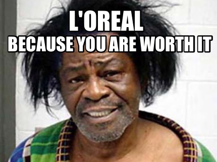loreal-because-you-are-worth-it2