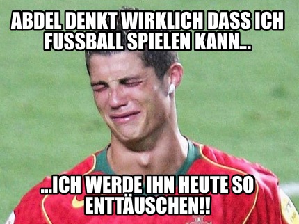 abdel-denkt-wirklich-dass-ich-fuball-spielen-kann...-...ich-werde-ihn-heute-so-e