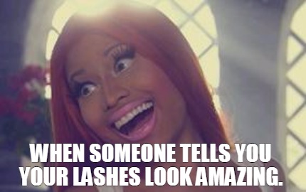 when-someone-tells-you-your-lashes-look-amazing