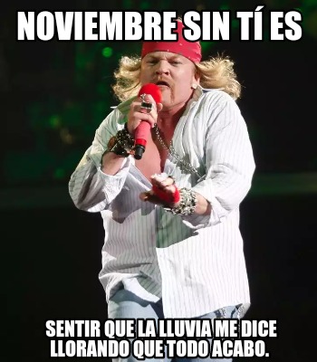 noviembre-sin-t-es-sentir-que-la-lluvia-me-dice-llorando-que-todo-acabo