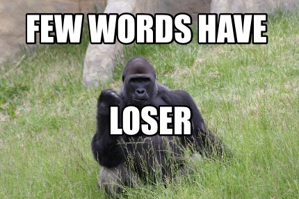 few-words-have-loser