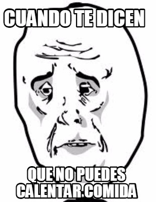 cuando-te-dicen-que-no-puedes-calentar-comida