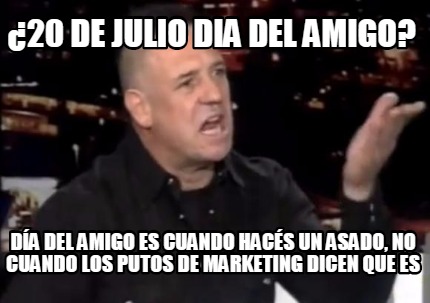 20-de-julio-dia-del-amigo-da-del-amigo-es-cuando-hacs-un-asado-no-cuando-los-put