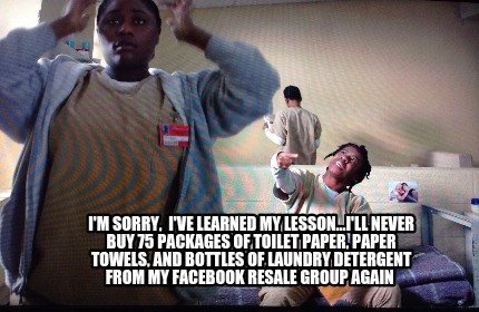 im-sorry-ive-learned-my-lesson...ill-never-buy-75-packages-of-toilet-paper-paper