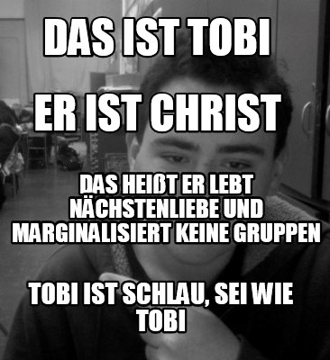 das-ist-tobi-tobi-ist-schlau-sei-wie-tobi-er-ist-christ-das-heit-er-lebt-nchsten