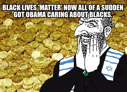 black-lives-matter-now-all-of-a-sudden-got-obama-caring-about-blacks