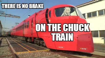 there-is-no-brake-on-the-chuck-train
