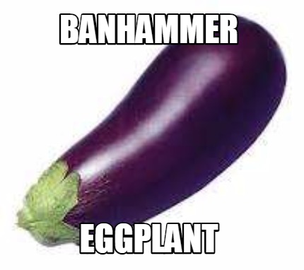 banhammer-eggplant
