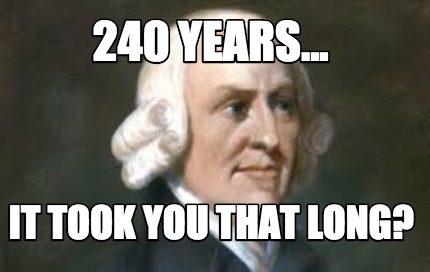 240-years...-it-took-you-that-long