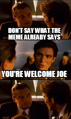 Joe memes. Welcome meme.