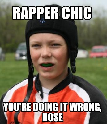 rapper-chic-youre-doing-it-wrong-rose
