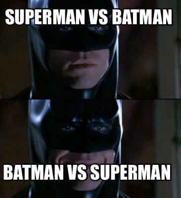 Meme Creator - Funny Superman Vs Batman Batman Vs Superman Meme Generator  at !