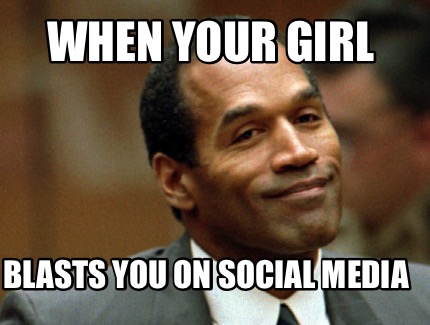 when-your-girl-blasts-you-on-social-media