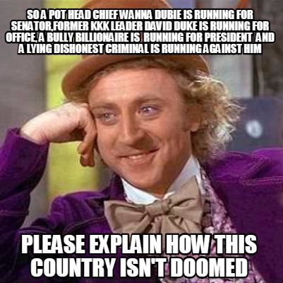 meme creator so a pot head chief wanna dubie is running for 4118877 meme creator so a pot head chief wanna dubie is running for