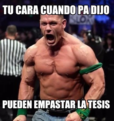 tu-cara-cuando-pa-dijo-pueden-empastar-la-tesis