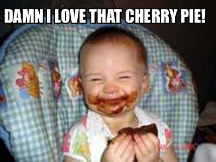 damn-i-love-that-cherry-pie