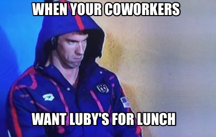 when-your-coworkers-want-lubys-for-lunch