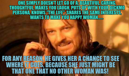 Meme Creator Funny One Simply Doesn T Let Go Of A Beautiful Caring Thoughtful Makes You Laugh Meme Generator At Memecreator Org Meme Creator Funny One Simply Doesn T Let Go Of A Beautiful Caring Thoughtful Makes You Laugh Meme Generator At Memecreator Org