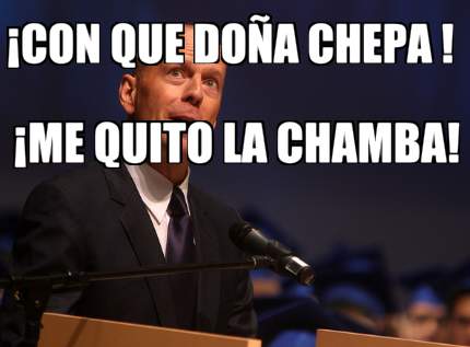 con-que-doa-chepa-me-quito-la-chamba