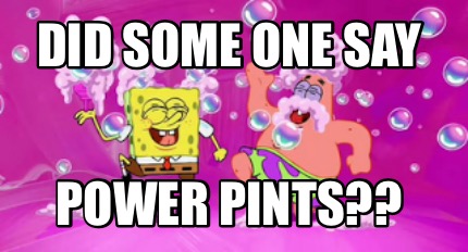did-some-one-say-power-pints
