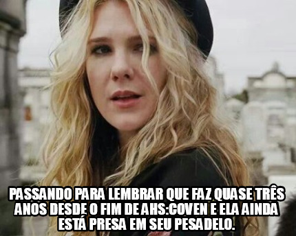 passando-para-lembrar-que-faz-quase-trs-anos-desde-o-fim-de-ahscoven-e-ela-ainda