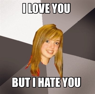 Meme Creator Funny I Love You But I Hate You Meme Generator At Memecreator Org Meme Creator Funny I Love You But I Hate You Meme Generator At Memecreator Org