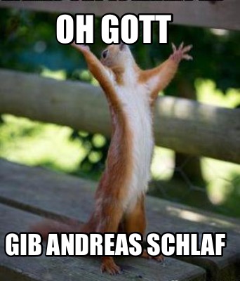 Meme Creator Funny Oh Gott Gib Andreas Schlaf Meme Generator At Memecreator Org