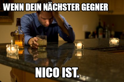 wenn-dein-nchster-gegner-nico-ist