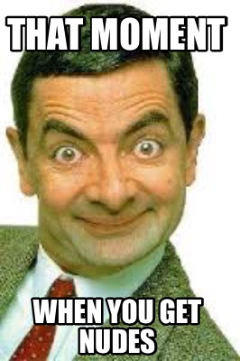 that-moment-when-you-get-nudes
