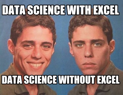 Meme Creator - Funny Data Science with Excel Data Science ...