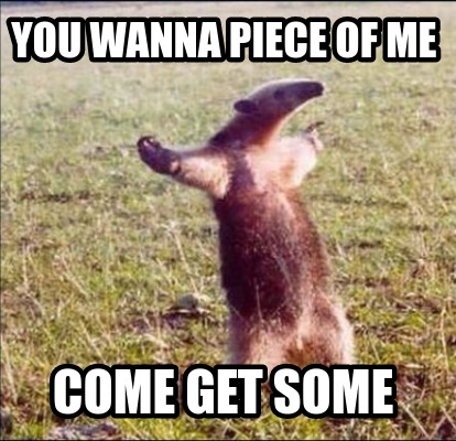 wallpapers You Wanna Piece Of Me Meme meme creator funny you wanna piece of