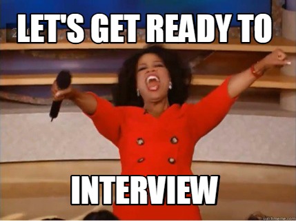 Meme Creator Funny Let S Get Ready To Interview Meme Generator At Memecreator Org