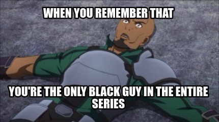 when-you-remember-that-youre-the-only-black-guy-in-the-entire-series