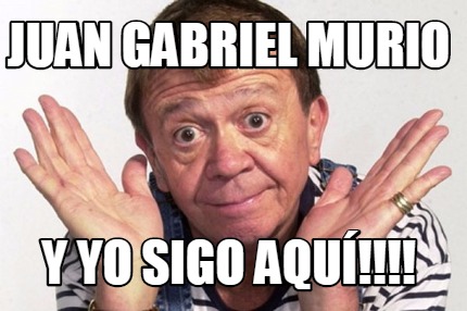 juan-gabriel-murio-y-yo-sigo-aqu