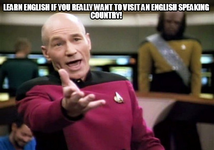 Meme Creator - Funny Learn english if you really want to visit an english  speaking country! Meme Generator at !