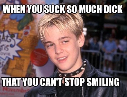 when-you-suck-so-much-dick-that-you-cant-stop-smiling