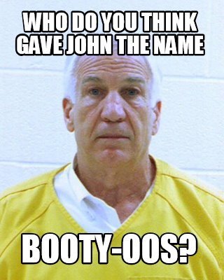 who-do-you-think-gave-john-the-name-booty-oos